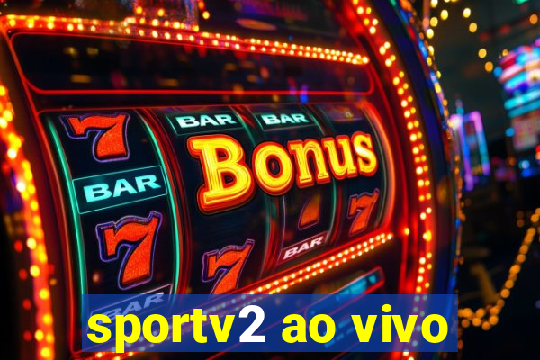 sportv2 ao vivo